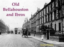 Old Bellahouston and Ibrox : With Kinning Park and Kingston, Paperback Book Old Bellahouston and Ibrox : With Kinning Park and Kingston, Paperback Book