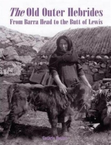 The Old Outer Hebrides : From Barra Head to the Butt of Lewis