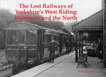 The Lost Railways of Yorkshire's West Riding : Harrogate and the North