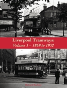 Liverpool Tramways : 1899 to 1932 Volume 1