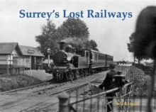 Surrey's Lost Railways, Paperback Book Surrey's Lost Railways, Paperback Book