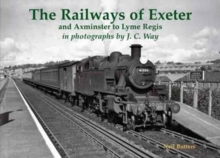 The Railways of Exeter and Axminster to Lyme Regis, Paperback Book The Railways of Exeter and Axminster to Lyme Regis, Paperback Book