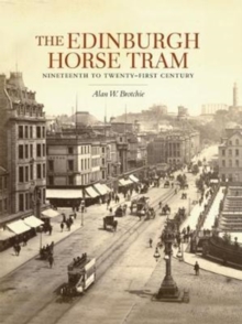 The Edinburgh Horse Tram : Nineteenth to Twenty-First Century