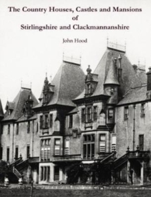 The Country Houses, Castles and Mansions of Stirlingshire and Clackmannanshire, Paperback Book The Country Houses, Castles and Mansions of Stirlingshire and Clackmannanshire, Paperback Book