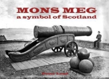 Mons Meg : a symbol of Scotland