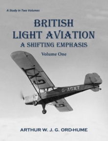 British Light Aviation : A Shifting Emphasis - Volume 1