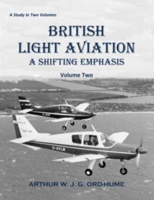 British Light Aviation : A Shifting Emphasis - Volume 2