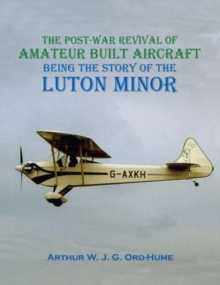 Luton Minor : The Post-War Revival of Amateur Built Aircraft