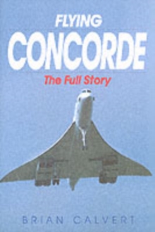 Flying Concorde : The Full Story, Paperback Book Flying Concorde : The Full Story, Paperback Book
