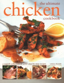 The Ultimate Chicken Cookbook : A superb collection of 200 step-by-step recipes