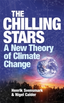 The Chilling Stars : A New Theory of Climate Change, Paperback Book The Chilling Stars : A New Theory of Climate Change, Paperback Book