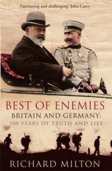 Best of Enemies : Britain and Germany - 100 Years of Truth and Lies, Hardback Book Best of Enemies : Britain and Germany - 100 Years of Truth and Lies, Hardback Book