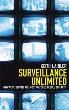 Surveillance Unlimited : How We've Become the Most Watched People on Earth, Paperback Book Surveillance Unlimited : How We've Become the Most Watched People on Earth, Paperback Book