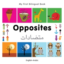 My First Bilingual Book - Opposites: English-arabic, Board book Book My First Bilingual Book - Opposites: English-arabic, Board book Book