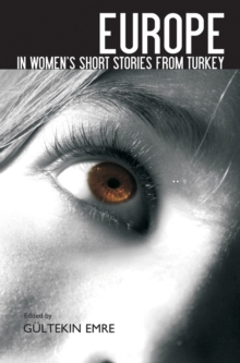 Europe In Women's Short Stories From Turkey, Paperback / softback Book Europe In Women's Short Stories From Turkey, Paperback / softback Book