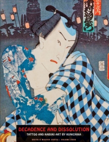 Decadence And Dissolution : Tattoo & Kabuki Designs by Kunichika, Paperback Book Decadence And Dissolution : Tattoo & Kabuki Designs by Kunichika, Paperback Book