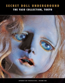 Secret Doll Underground : The Yaso Collection, Tokyo, Paperback / softback Book Secret Doll Underground : The Yaso Collection, Tokyo, Paperback / softback Book