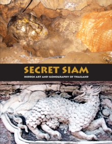 Secret Siam : Hidden Art and Iconography of Thailand, Paperback / softback Book Secret Siam : Hidden Art and Iconography of Thailand, Paperback / softback Book