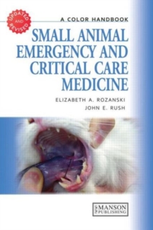 Small Animal Emergency and Critical Care Medicine : A Color Handbook, Paperback / softback Book Small Animal Emergency and Critical Care Medicine : A Color Handbook, Paperback / softback Book