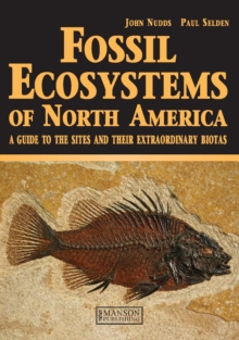 Fossil Ecosystems of North America : A Guide to the Sites and their Extraordinary Biotas