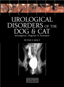 Urological Disorders of the Dog and Cat : Investigation, Diagnosis, Treatment