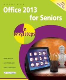 Office 2013 for Seniors in Easy Steps, Paperback Book Office 2013 for Seniors in Easy Steps, Paperback Book