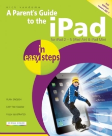 A Parent's Guide to the iPad in Easy Steps : Covers IOS 7, Paperback Book A Parent's Guide to the iPad in Easy Steps : Covers IOS 7, Paperback Book