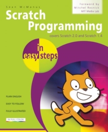 Scratch Programming in Easy Steps : Covers Scratch 2.0 and Scratch 1.4, Paperback Book Scratch Programming in Easy Steps : Covers Scratch 2.0 and Scratch 1.4, Paperback Book