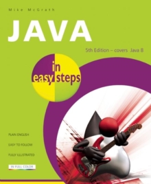 Java in Easy Steps : Covers Java 8, Paperback Book Java in Easy Steps : Covers Java 8, Paperback Book