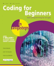 Coding for Beginners in Easy Steps : Basic Programming for All Ages, Paperback Book Coding for Beginners in Easy Steps : Basic Programming for All Ages, Paperback Book