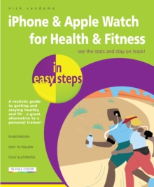 Getting Healthy with iPhone in easy steps : Also Covers Apple Watch, Paperback Book Getting Healthy with iPhone in easy steps : Also Covers Apple Watch, Paperback Book