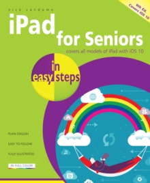 iPad for Seniors in easy steps : Covers iOS 10