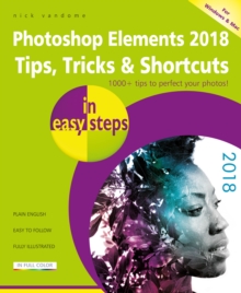 Photoshop Elements 2018 Tips, Tricks & Shortcuts in easy steps