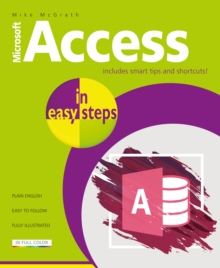 Access in easy steps : Illustrating using Access 2019