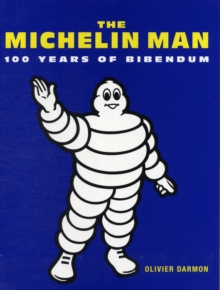 MICHELIN MAN 100 YEARS OF BIBENDUM, Hardback Book MICHELIN MAN 100 YEARS OF BIBENDUM, Hardback Book