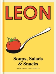 Little Leon: Soups, Salads & Snacks : Naturally Fast Recipes, Hardback Book Little Leon: Soups, Salads & Snacks : Naturally Fast Recipes, Hardback Book