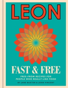 Leon: Leon Fast & Free : Free-from recipes for people who really like food, Hardback Book Leon: Leon Fast & Free : Free-from recipes for people who really like food, Hardback Book
