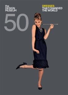 Fifty Dresses that Changed the World : Design Museum Fifty, Paperback Book Fifty Dresses that Changed the World : Design Museum Fifty, Paperback Book