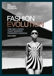 The Design Museum - Fashion Evolution : The 250 looks that shaped modern fashion, Paperback / softback Book The Design Museum - Fashion Evolution : The 250 looks that shaped modern fashion, Paperback / softback Book