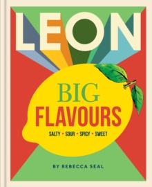 LEON Big Flavours Cookbook : Salty  Sour  Spicy  Sweet