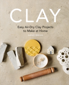 Clay : Easy air-dry clay projects to make at home