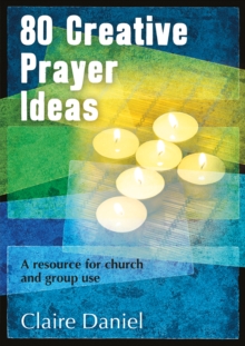 80 Creative Prayer Ideas : A Resource for Church and Group Use, Paperback Book 80 Creative Prayer Ideas : A Resource for Church and Group Use, Paperback Book