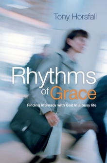 Rhythms of Grace : Finding Intimacy with God in a Busy Life, Paperback Book Rhythms of Grace : Finding Intimacy with God in a Busy Life, Paperback Book