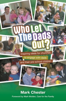 Who Let the Dads Out? : Inspiring Ideas for Churches to Engage with Dads and Their Pre-school Children, Paperback Book Who Let the Dads Out? : Inspiring Ideas for Churches to Engage with Dads and Their Pre-school Children, Paperback Book
