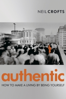 Authentic : How to Make a Living By Being Yourself, Paperback Book Authentic : How to Make a Living By Being Yourself, Paperback Book