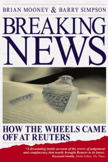 Breaking News : How the Wheels Came off at Reuters