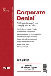 Corporate Denial : Confronting the World's Most Damaging Business Taboo