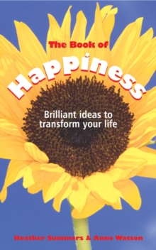 The Book of Happiness : Brilliant Ideas to Transform Your Life