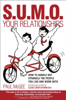 SUMO Your Relationships : How to handle not strangle the people you live and work with