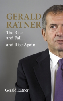 Gerald Ratner : The Rise and Fall...and Rise Again